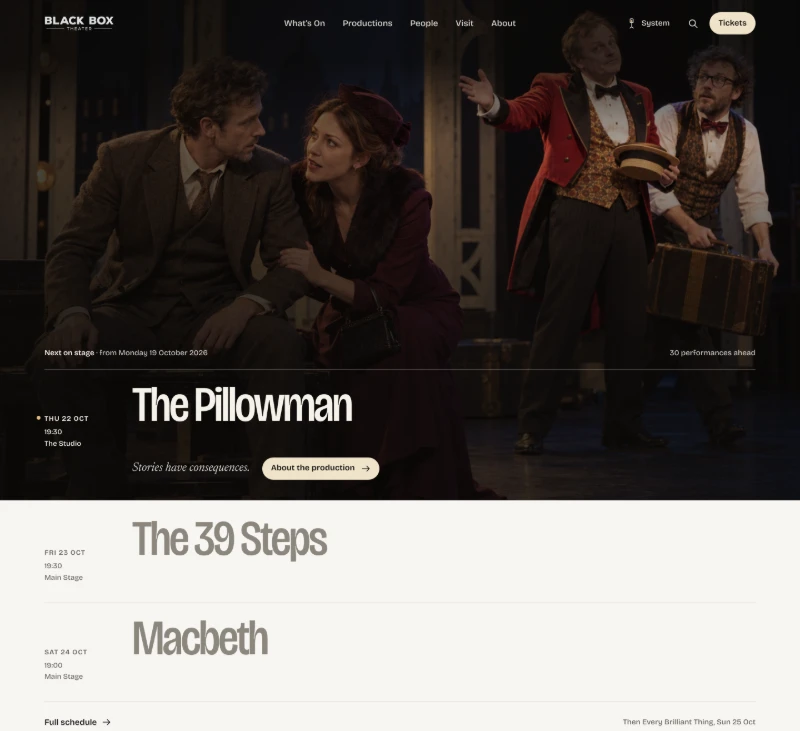 The Black Box Theater home page in Hype5 Stage. A dark full-bleed stage photograph fills the top, with the logo, the menu What's On, Productions, People, Visit and About, the colour scheme switch, search and a Tickets button. Over the photograph the line Next on stage, from Monday 19 October 2026, with 30 performances ahead, and the first Marquee line: The Pillowman on Thursday 22 October at 19:30 in The Studio, with its teaser Stories have consequences and an About the production button. Below, on a light ground, the next lines list The 39 Steps on Friday 23 October and Macbeth on Saturday 24 October at the Main Stage, with a Full schedule link and the performance after them.
